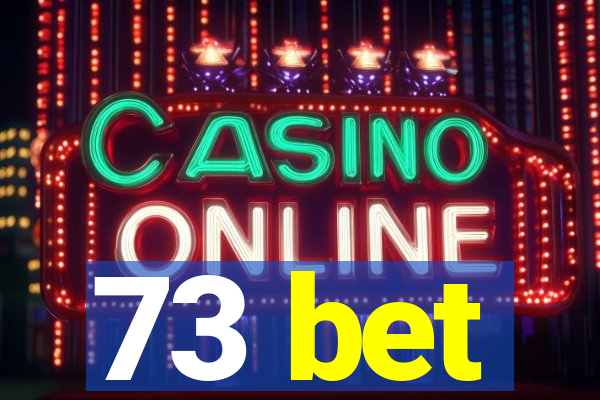 73 bet